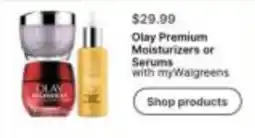 Walgreens Olay Premium Moisturizers or Serums offer