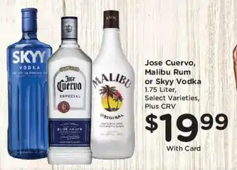 Ralphs Jose Cuervo, Malibu Rum or Skyy Vodka offer
