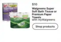 Walgreens Walgreens Super Soft Bath Tissue or Premium Paper Towels offer