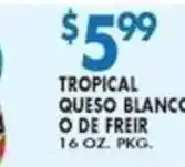 Compare Foods Tropical Queso Blanco O De Freir offer