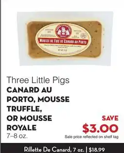 Bristol Farms Three Little Pigs CANARD AU PORTO, MOUSSE TRUFFLE, OR MOUSSE ROYALE offer