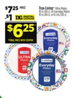 Dollar General True Living Ultra Plates 10 in/69 ct. or Everyday Plates 10 in/84 ct. or 8.5 in/130 ct offer