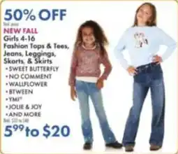 Boscov's New Fall Girls 4-16 Fashion Tops & Tees, Jeans, Leggings, Skorts, & Skirts offer