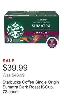 Costco Starbucks Coffee Single Origin Sumatra Dark Roast K-Cup, 72-count offer