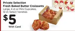 Ralphs Private Selection Fresh Baked Butter Croissants offer
