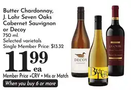 Pavilions Butter Chardonnay, J. Lohr Seven Oaks Cabernet Sauvignon or Decoy offer
