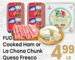 Tony’s Fresh Market FUD Cooked Ham or La Chona Chunk Queso Fresco offer