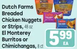 Tony’s Fresh Market Dutch Farms Breaded Chicken Nuggets or Strips, 48 oz El Monterey Burritos or Chimichangas, 8 ct offer