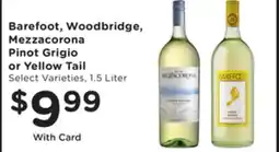 Mariano's Barefoot, Woodbridge, Mezzacorona Pinot Grigio or Yellow Tail offer