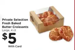 Fred Meyer Private Selection Fresh Baked Butter Croissants offer