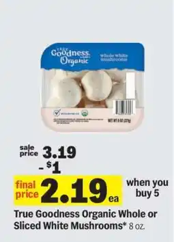 Meijer True Goodness Organic Whole or Sliced White Mushrooms offer