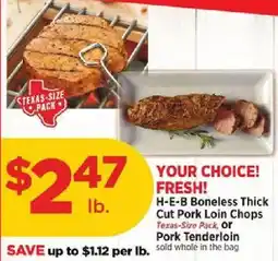 H-E-B H-E-B Boneless Thick Cut Pork Loin Chops, Texas-Size Pack, or Pork Tenderloin offer