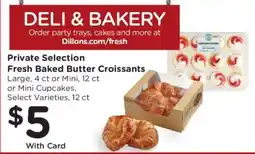 Dillons Private Selection Fresh Baked Butter Croissants offer
