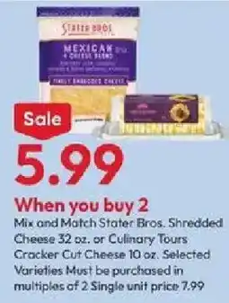 Stater Bros Mix and Match Stater Bros. Shredded Cheese or Culinary Tours Cracker Cut Cheese offer