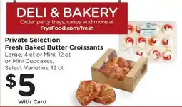Fry's Private Selection Fresh Baked Butter Croissants offer