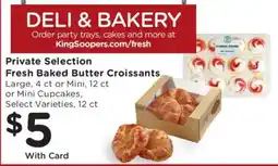 King Soopers Private Selection Fresh Baked Butter Croissants offer