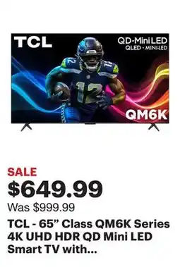 Best Buy TCL - 65 Class QM6K Series 4K UHD HDR QD Mini LED Smart TV with Google TV (2025) offer