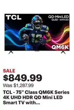 Best Buy TCL - 75 Class QM6K Series 4K UHD HDR QD Mini LED Smart TV with Google TV (2025) offer