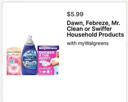Walgreens Dawn, Febreze, Mr. Clean or Swiffer Household Products offer