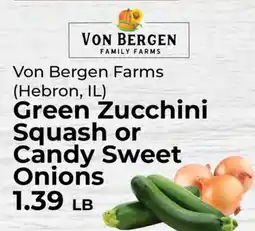 Sunset Foods Von Bergen Farms Green Zucchini Squash or Candy Sweet Onions offer