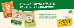 Sprouts Farmers Market Nichols Farms shelled or in shell pistachios offer