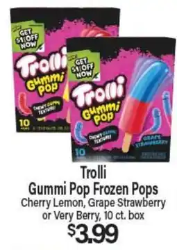 Angelo Caputo's Fresh Market Trolli Gummi Pop Frozen Pops offer