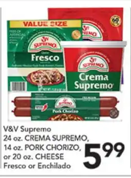 Pete's Fresh Market V&V Supremo 24 oz. CREMA SUPREMO, 14 oz. PORK CHORIZO, or 20 oz. CHEESE Fresco or Enchilado offer