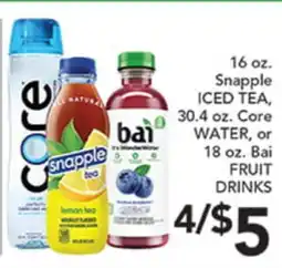 Pete's Fresh Market 16 oz. Snapple ICED TEA, 30.4 oz. Core WATER, or 18 oz. Bai FRUIT DRINKS offer