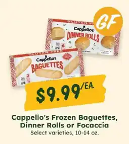 Sprouts Farmers Market Cappello's Frozen Baguettes, Dinner Rolls or Focaccia offer