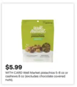 CVS Well Market pistachios 5-8 oz or cashews 8 oz (excludes chocolate covered nuts) offer