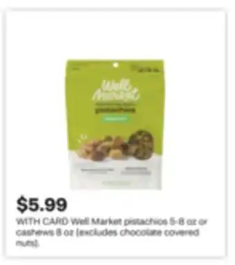 CVS Well Market pistachios 5-8 oz or cashews 8 oz (excludes chocolate covered nuts) offer