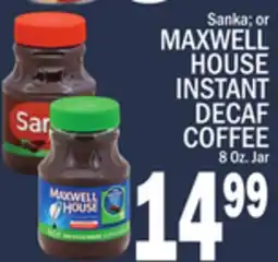 C Town Sanka or MAXWELL HOUSE INSTANT DECAF COFFEE offer