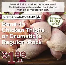 DeCicco & Sons DeCicco & Sons NATURALLY Bone-In Chicken Thighs or Drumsticks Regular-Pack offer