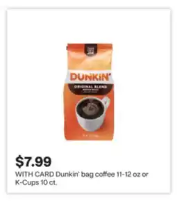 CVS Dunkin' bag coffee 11-12 oz or K-Cups 10 ct offer