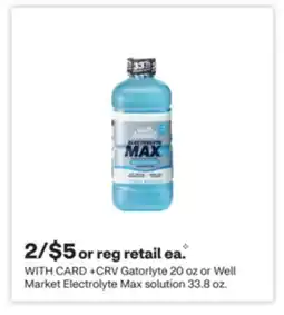 CVS Gatorlyte 20 oz or Well Market Electrolyte Max solution 33.8 oz offer