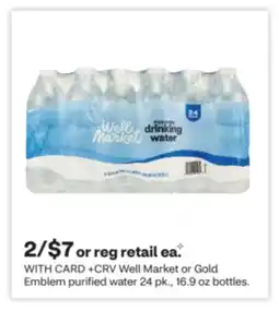 CVS Well Market or Gold Emblem purified water 24 pk., 16.9 oz bottles offer
