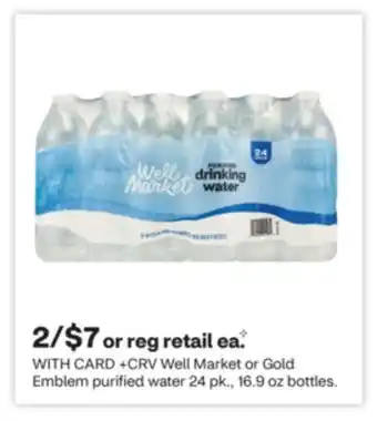 CVS Well Market or Gold Emblem purified water 24 pk., 16.9 oz bottles offer