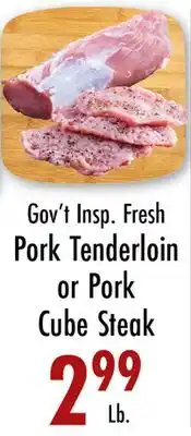 Garden Fresh Market Gov't Insp. Fresh Pork Tenderloin or Pork Cube Steak offer