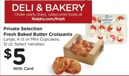 Ralphs Private Selection Fresh Baked Butter Croissants offer