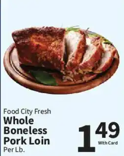Food City Food City Fresh Whole Boneless Pork Loin offer