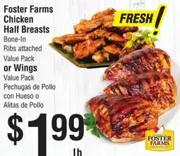 Smart & Final Foster Farms Chicken Half Breasts Bone-In Ribs attached Value Pack or Wings Value Pack offer
