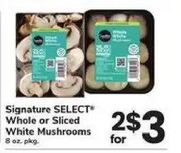 Safeway Signature SELECT Whole or Sliced White Mushrooms offer