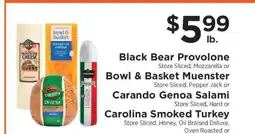 ShopRite Black Bear Provolone, Bowl & Basket Muenster, Carando Genoa Salami, Carolina Smoked Turkey offer