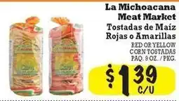 La Michoacana La Michoacana Meat Market Tostadas de Maiz Rojas o Amarillas offer
