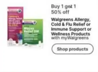 Walgreens Walgreens Allergy, Cold & Flu Relief or Immune Support or Wellness Products offer