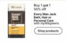 Walgreens Every Man Jack Bath, Hair or Personal Care offer
