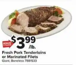 Giant Food Fresh Pork Tenderloins or Marinated Filets offer