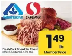 Safeway Albertsons Safeway Fresh Pork Shoulder Roast offer