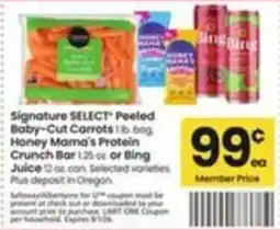 Safeway Signature Select Peeled Baby-Cut Carrots or Honey Mama's Protein Crunch Bar or Bing Juice offer