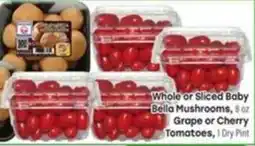 Tony’s Fresh Market Whole or Sliced Baby Bella Mushrooms or Grape or Cherry Tomatoes offer